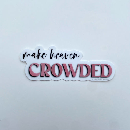 Make Heaven Crowded Sticker