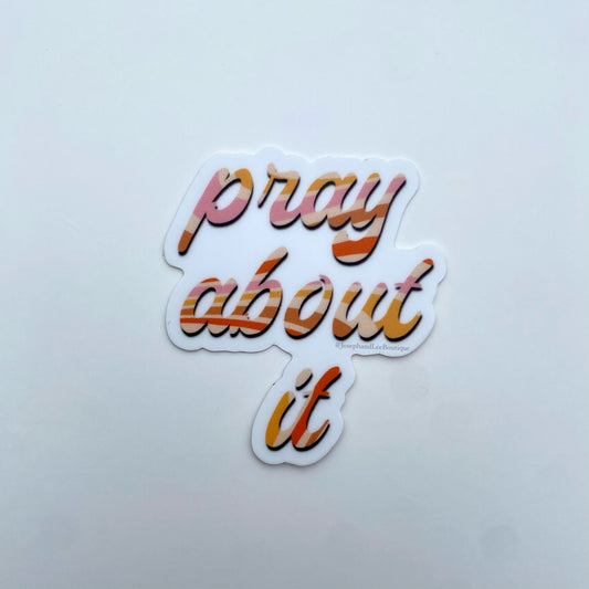 Pray About It Sticker